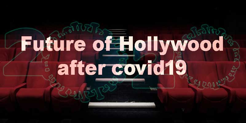 Future of Hollywood after covid19